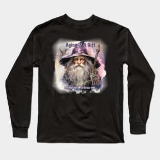 Wizard - Aging Is A Gift Long Sleeve T-Shirt